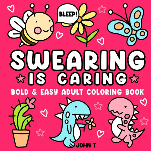 Swearing Is Caring Bold And Easy Adult Coloring Book