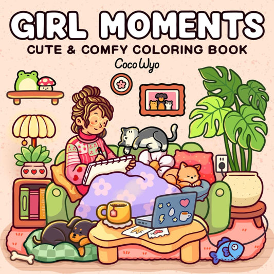 Girl Moments Cute & Comfy Coloring Book